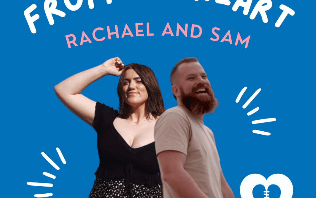 Heart And Life Updates With Rachael and Sam