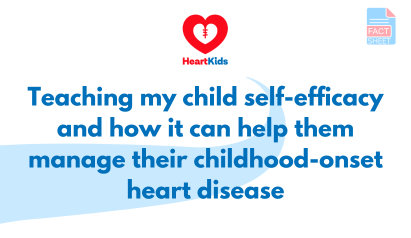 Teaching my child self-efficacy and how it can help them manage their childhood-onset heart disease
